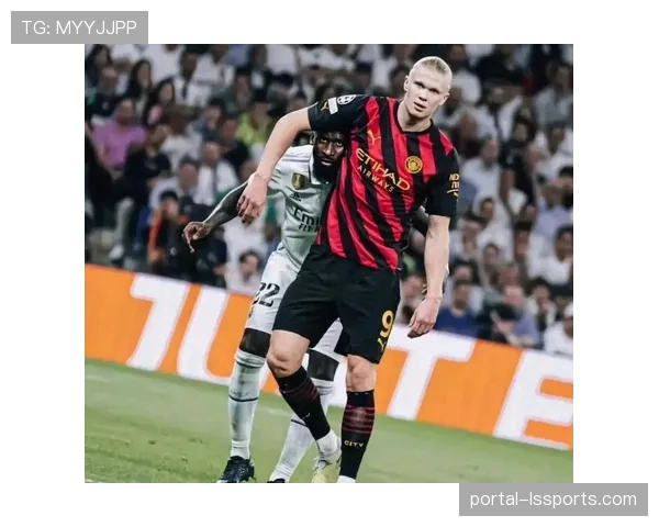 吕迪格对阵哈兰德犯规送点，赛后坦言防守压力巨大